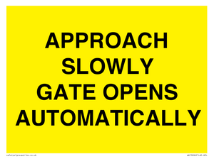 APPROACH SLOWLY GATE OPENS AUTOMATICALLY